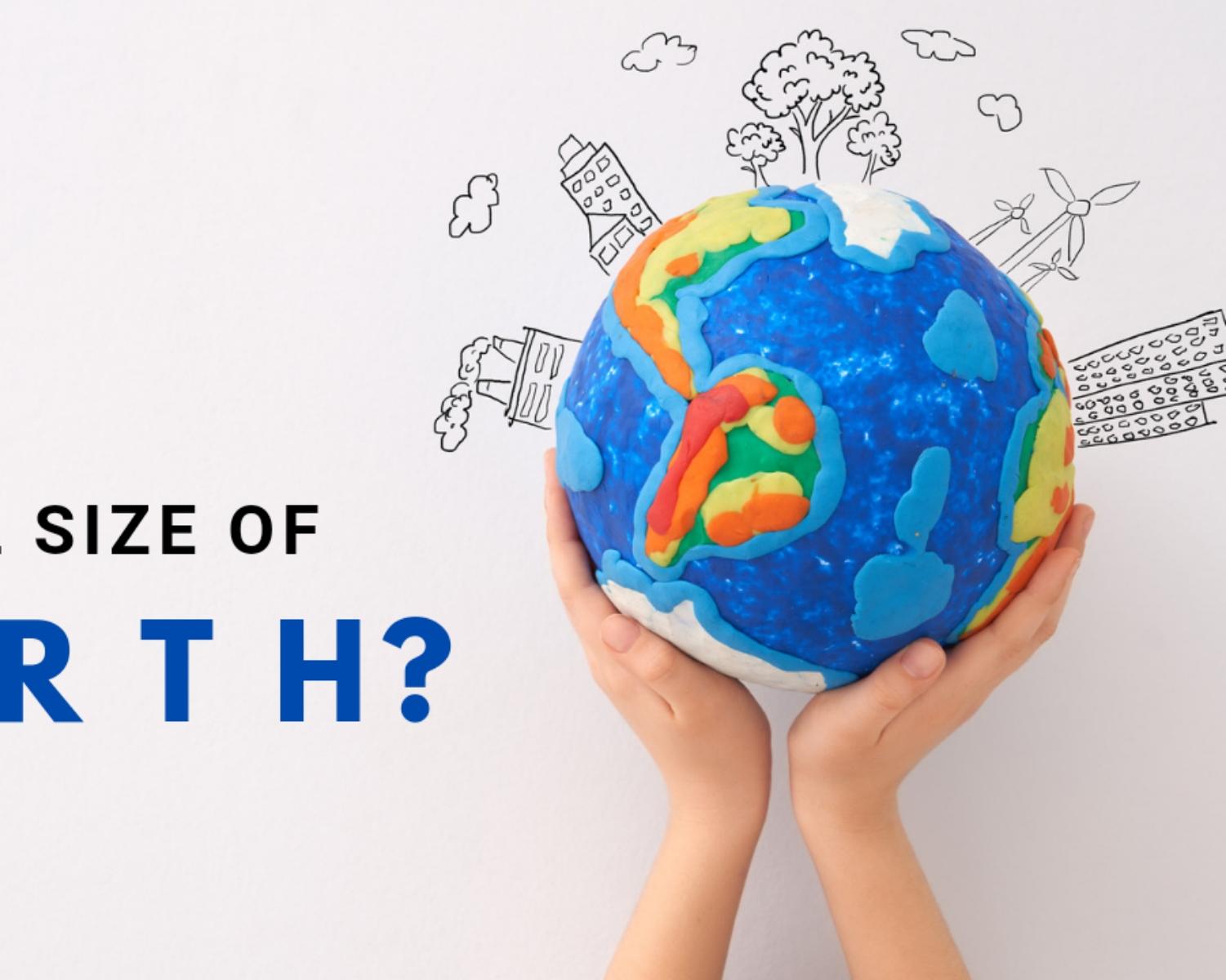 Actual Size Of Earth? 
