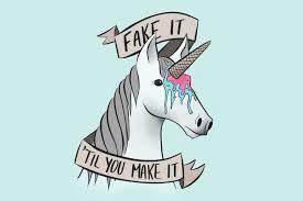 Fake It ‘Till You Make It