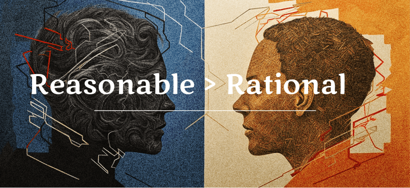 Reasonable > Rational