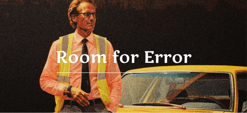 Leave Room for Error