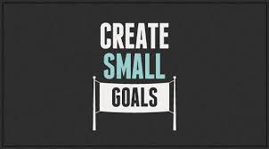 Set Small Goals 