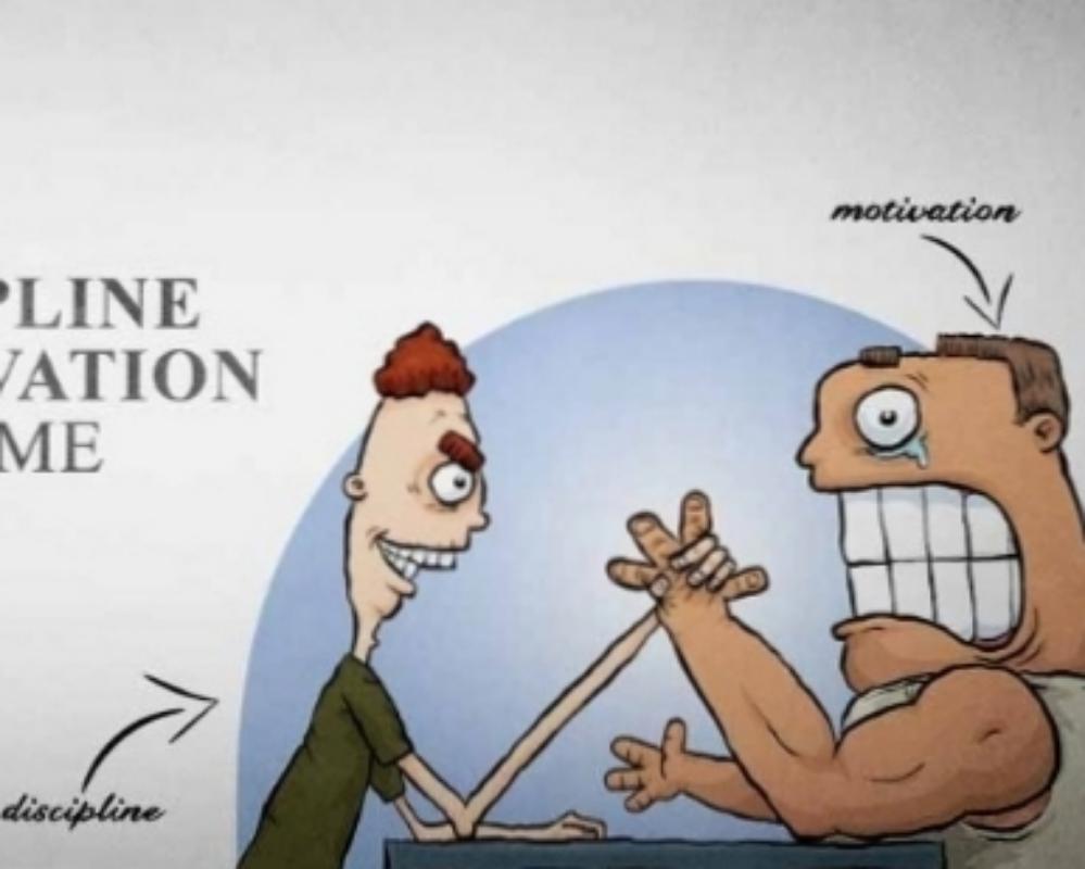 Don’t get motivated be disciplined: