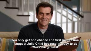 3. You only get one chance at a first impression. I suggest Julia Child because it's easy to do. 'Save the giblets.' 