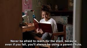 7. Never Be Afraid To Reach For The Stars, Because Even If You Fall, You'll Always Be Wearing A Parentchute™.