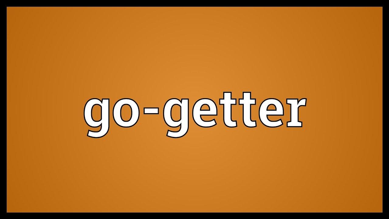 They are Ambitious Go-Getters