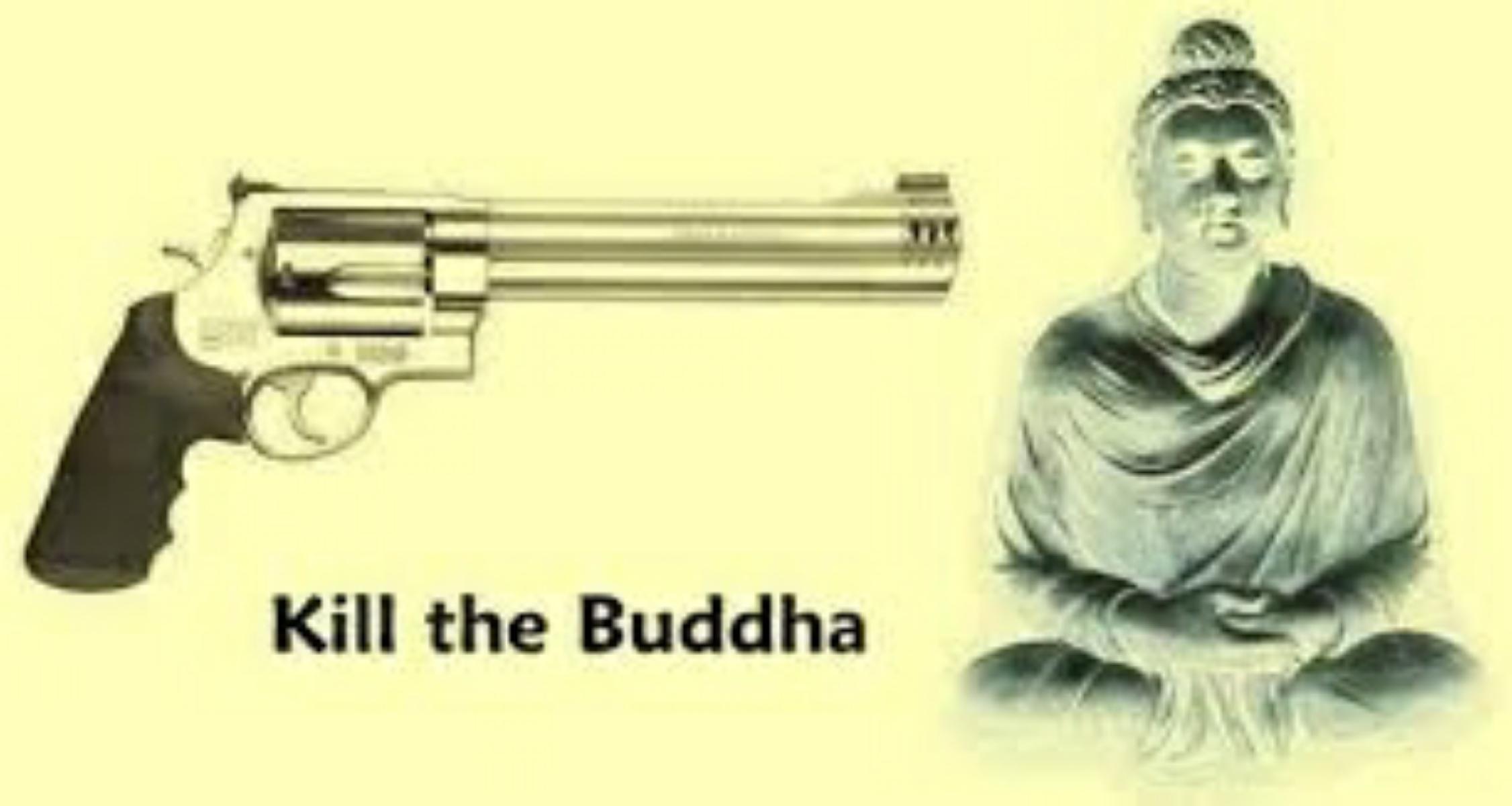 Meet the Buddha, Kill the Buddha