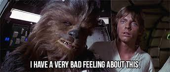 <p>“<i>I’ve got a bad feeling ...
