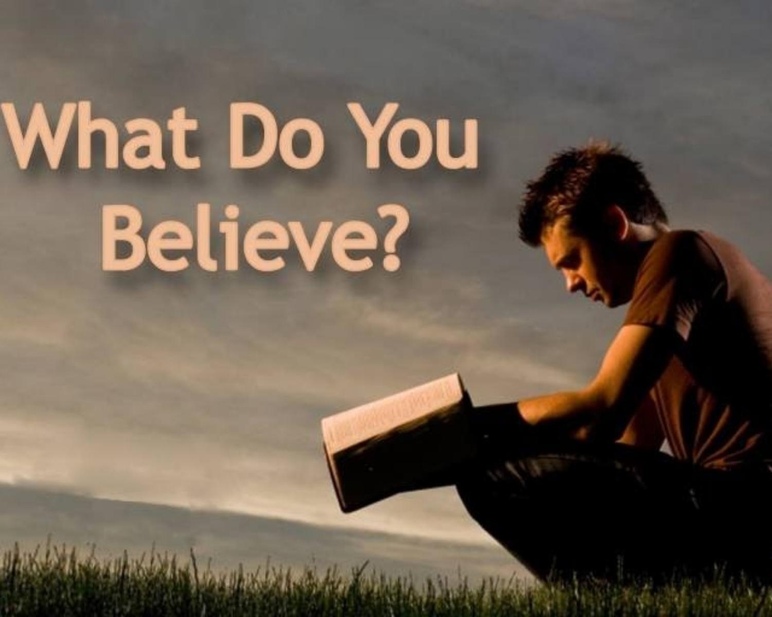 What do you believe?